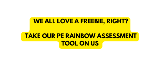 we all love a freebie right Take our pe rainbow assessment tool on us